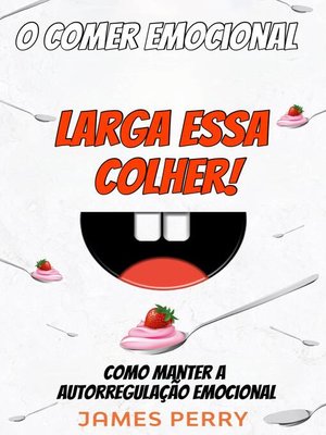 cover image of O comer emocional--Larga essa colher!